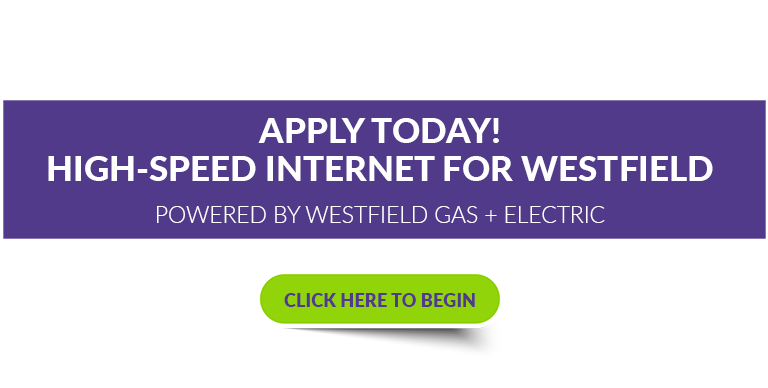 Apply Today! High-Speed Internet for Westfield