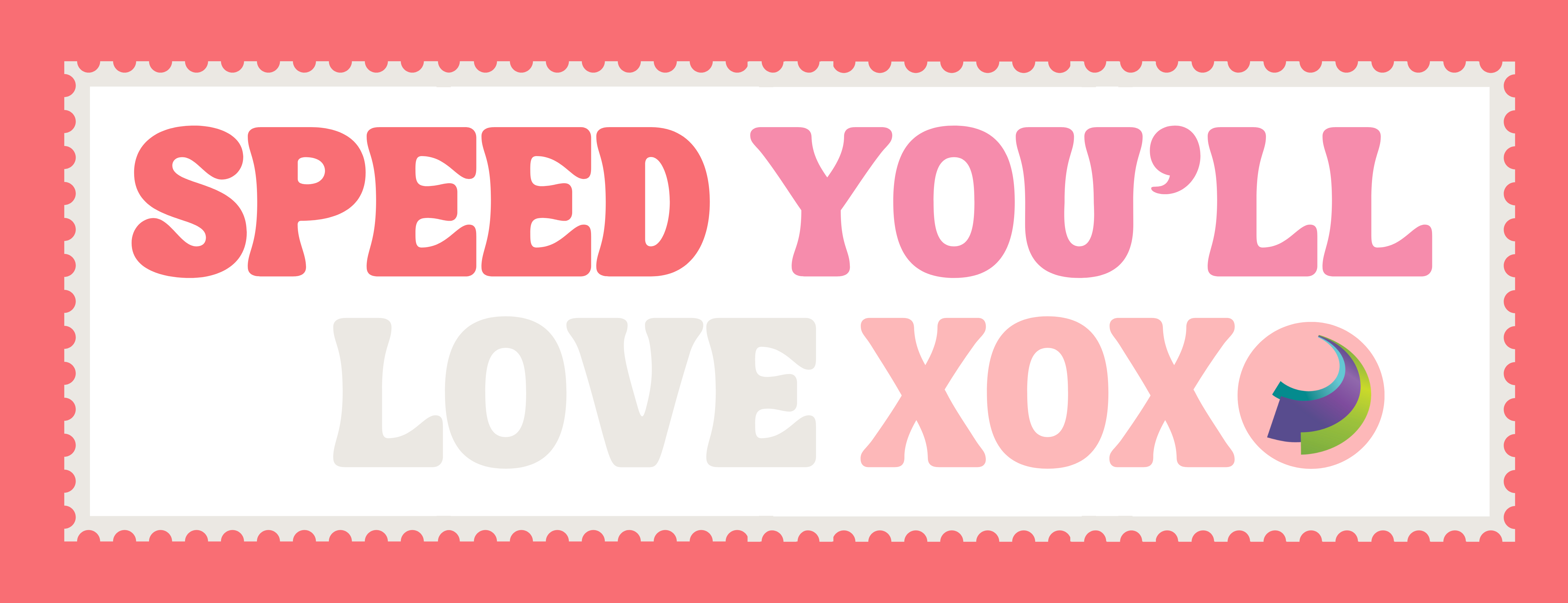 Speed You'll Love XOXO